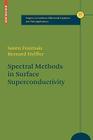 Spectral Methods in Surface Superconductivity (Progress in Nonlinear Differential Equations and Their Appli #77) By Søren Fournais, Bernard Helffer Cover Image
