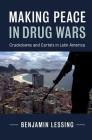 Making Peace in Drug Wars (Cambridge Studies in Comparative Politics) By Benjamin Lessing Cover Image
