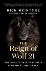 The Reign of Wolf 21: The Saga of Yellowstone's Legendary Druid Pack By Rick McIntyre, Marc Bekoff (Foreword by) Cover Image
