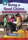 Being a Good Citizen: A Kids' Guide to Community Involvement (Start Smart (TM) -- Community) Cover Image
