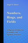 Numbers, Rings, and Fields: A Rigorous Introduction to Numbers and Algebraic Structures By Angel Victor Oneto Cover Image