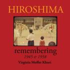 Hiroshima: remembering 1945 & 1958 By Virginia Moffat Khuri (Photographer) Cover Image