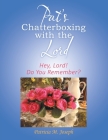 Pat's Chatterboxing with the Lord: Hey, Lord! Do You Remember? Cover Image