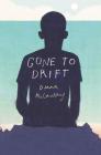 Gone to Drift By Diana McCaulay Cover Image