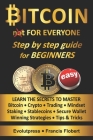 Bitcoin for everyone step by step guide for beginners: Learn the secrets to master Bitcoin Crypto Trading Mindset Staking Stablecoins Secure Wallet Wi Cover Image