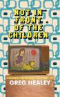 Not in Front of the Children: Hidden Histories in Kids TV By Greg Healey Cover Image