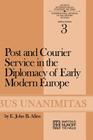 Post and Courier Service in the Diplomacy of Early Modern Europe Cover Image