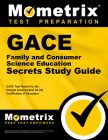 Gace Family and Consumer Science Education Secrets Study Guide: Gace Test Review for the Georgia Assessments for the Certification of Educators By Mometrix Georgia Teacher Certification T (Editor) Cover Image
