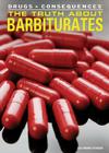 The Truth about Barbiturates (Drugs & Consequences #5) Cover Image