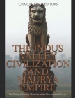 The Indus Valley Civilization and Maurya Empire: The History and Legacy of Ancient India's Most Influential Powers Cover Image
