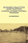 Rugger Practice and Tactics - A Manual of Rugby Football Technique By H. F. MacDonald Cover Image