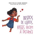 Besitos De Lejitos, Kisses from a Distance By Noemi Mendez, Olivia Allard (Illustrator) Cover Image