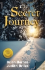 The Secret Journey By Brian Barnes, Judith Briles Cover Image