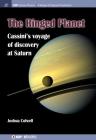 The Ringed Planet: Cassini's Voyage of Discovery at Saturn (Iop Concise Physics) By Joshua Colwell Cover Image
