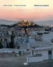 Platon Issaias/Yiorgis Yerolymbos: Athens as a Project By Platon Issaias (Text by (Art/Photo Books)) Cover Image