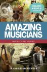 Amazing Musicians (Amazing People Worldwide - Inspirational Stories) Cover Image