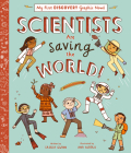 Scientists Are Saving the World! (My First Discovery Graphic Novel) By Saskia Gwinn, Ana Albero (Illustrator) Cover Image
