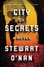 City of Secrets: A Novel By Stewart O'Nan Cover Image