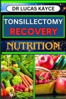 Tonsillectomy Recovery Nutrition: A Comprehensive Guide On Navigating Healing Strategies And Nutritional Support For Ear And Throat Health Cover Image