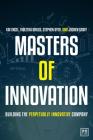 Masters of Innovation: Building the Perpetually Innovative Company Cover Image