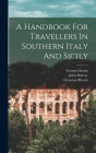 A Handbook For Travellers In Southern Italy And Sicily By John Murray (Firm), Octavian Blewitt, George Dennis Cover Image