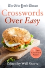 The New York Times Crosswords Over Easy: 75 Easy Crossword Puzzles Cover Image