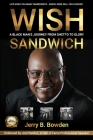 Wish Sandwich: A Black Man's Journey From Ghetto to Glory! By Jerry B. Bowden, Michelle Calloway (Foreword by) Cover Image