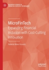 Microfintech: Expanding Financial Inclusion with Cost-Cutting Innovation (Palgrave Studies in Financial Services Technology) By Roberto Moro-Visconti Cover Image