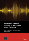 Flow-Induced Vibration Handbook for Nuclear and Process Equipment (Wiley-Asme Press) By Michel J. Pettigrew (Editor), Colette E. Taylor (Editor), Nigel J. Fisher (Editor) Cover Image