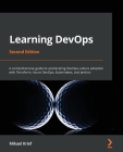 Learning DevOps - Second Edition: A comprehensive guide to accelerating DevOps culture adoption with Terraform, Azure DevOps, Kubernetes, and Jenkins By Mikael Krief Cover Image