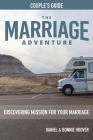 THE MARRIAGE ADVENTURE Couple's Guide: Discovering Mission for Your Marriage Cover Image