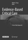 Evidence-Based Critical Care: A Case Study Approach By Robert C. Hyzy (Editor) Cover Image