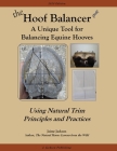 The Hoof Balancer: A Unique Tool for Balancing Equine Hooves By Jaime Jackson Cover Image