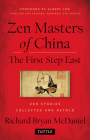 Zen Masters of China: The First Step East By Richard Bryan McDaniel, Albert Low (Foreword by) Cover Image