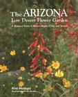 The Arizona Low Desert Flower Garden: A Seasonal Guide to Bloom, Height, Color, and Texture Cover Image