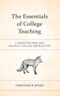 The Essentials of College Teaching: A Guide for New and Adjunct College Instructors By Constance Jones Cover Image
