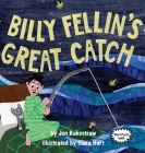 Billy Fellin's Great Catch By Jon Rakestraw, Clara Hart (Illustrator) Cover Image