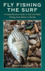 Fly Fishing the Surf: A Comprehensive Guide to Surf and Wade Fishing from Maine to Florida By Angelo Peluso Cover Image