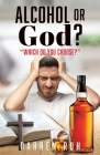 Alcohol or God?: 
