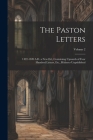 The Paston Letters: 1422-1509 A.D. a New Ed., Containing Upwards of Four Hundred Letters, Etc., Hitherto Unpublished; Volume 2 By Anonymous Cover Image