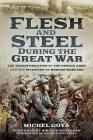 Flesh and Steel During the Great War: The Transformation of the French Army and the Invention of Modern Warfare By Michel Goya, Hew Strachan (Foreword by), Andrew Uffindell (Translator) Cover Image