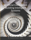 Artificial Intelligence Building Intelligent Systems: Step by Step Tutorials Cover Image