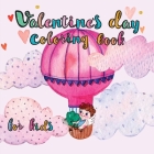 Coloring Book for Kids: Valentines Day Coloring Book for Toddlers and Preschool: Kids Ages 3-7 Cover Image