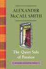 The Quiet Side of Passion: An Isabel Dalhousie Novel (12) (Isabel Dalhousie Series #12) By Alexander McCall Smith Cover Image