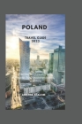 Poland Travel Guide 2023: Planning Your Dream Trip to Poland: Tips, Recommendations, and More By Agatha Shalom Cover Image