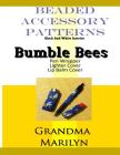 Beaded Accessory Patterns: Bumble Bees Pen Wrap, Lip Balm Cover, and Lighter Cover By Gilded Penguin, Grandma Marilyn Cover Image