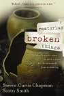 Restoring Broken Things: What Happens When We Catch a Vision of the New World Jesus Is Creating By Steven Curtis Chapman, Scotty Smith Cover Image