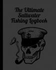The Ultimate Saltwater Fishing Log Book: Track Your Fishing Adventures and Statistics with Ease! By James Caught Cover Image