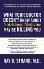 What Your Doctor Doesn't Know about Nutritional Medicine May Be Killing You Cover Image