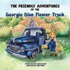 The Friendly Adventures of The Georgia Blue Flower Truck By Gina Dzierzanowski, Qbn Studios (Illustrator) Cover Image